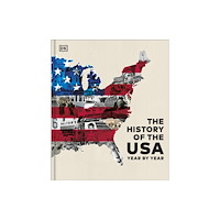 Dorling Kindersley Ltd The History of the USA Year by Year (inbunden, eng)