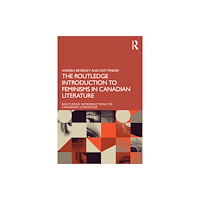 Taylor & francis ltd The Routledge Introduction to Feminisms in Canadian Literature (häftad, eng)