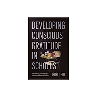 Emerald Publishing Limited Developing Conscious Gratitude in Schools (häftad, eng)