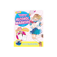 World Book Media Manga Artists' Beginner's Guide to Alcohol Markers (häftad, eng)