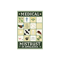 University of Tennessee Press Medical Mistrust in Appalachia (häftad, eng)