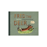 Scallywag Press Fred the (very demanding) Deer (inbunden, eng)