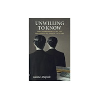 Cambridge University Press Unwilling To Know (inbunden, eng)