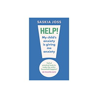 Headline Publishing Group Help! My Child's Anxiety is Giving Me Anxiety (häftad, eng)