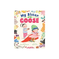 Astra Publishing House My Sister, Goose (inbunden, eng)