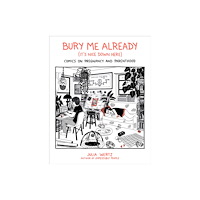 Running Press,U.S. Bury Me, Already (It's Nice Down Here) (inbunden, eng)