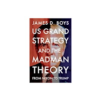 Manchester university press US grand strategy and the Madman Theory (häftad, eng)