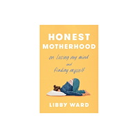 Random House USA Inc Honest Motherhood (inbunden, eng)