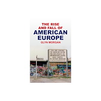 Polity Press The Rise and Fall of American Europe (inbunden, eng)