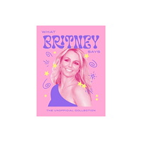 Quadrille Publishing Ltd What Britney Says (inbunden, eng)