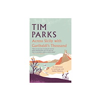 Alma Books Ltd Across Sicily with Garibaldi's Thousand (inbunden, eng)
