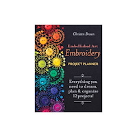 C & T Publishing Embellished Art Embroidery Project Planner (häftad, eng)