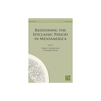 Archaeopress Redefining the Epiclassic Period in Mesoamerica (inbunden, eng)