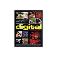 Anness publishing Complete Illustrated Encyclopedia of Digital Photography (inbunden, eng)