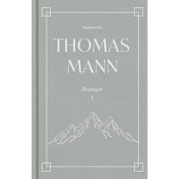 Thomas Mann Bergtagen 1 (inbunden)