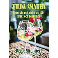 Peter Streijffert Vilda smaker : Naturvin och cider av bär, frukt och blommor (inbunden)