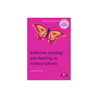 Sage Publications Ltd Reflective Learning and Teaching in Primary Schools (inbunden, eng)