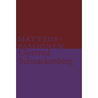 Gjertrud Schnackenberg Matteuspassionen (bok, danskt band)