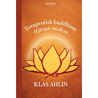 Klas Ahlin Terapeutisk buddhism : hjärtats medicin (inbunden)