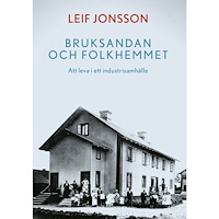 Leif Jonsson Bruksandan och folkhemmet: Att leva i ett industrisamhälle (bok, danskt band)