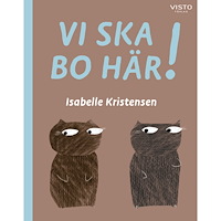 Isabelle Kristensen Vi ska bo här! (inbunden)