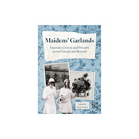 Archaeopress Maidens’ Garlands: Funerary Crowns and Wreaths across Europe and Beyond (häftad, eng)