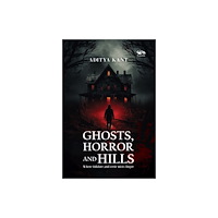 Vitasta Publishing Pvt.Ltd Ghost, Horror and Hills (häftad, eng)