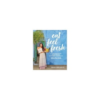 Sahara Rose Ketabi Eat Feel Fresh: A Contemporary Plant-based Ayurvedic Cookbook (inbunden, eng)