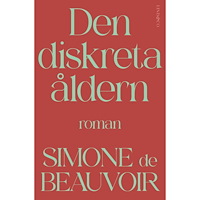 Simone de Beauvoir Den diskreta åldern (inbunden)