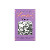 University Press of Kansas The Philosophy of (Erotic) Love (häftad, eng)
