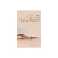 Edinburgh university press Contesting Cosmopolitan Moments in the Long Eighteenth Century (inbunden, eng)