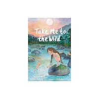 Five Mile Take Me to the Wild (inbunden, eng)