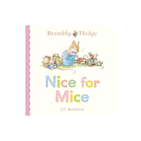 HarperCollins Publishers Brambly Hedge: Nice for Mice (bok, board book, eng)
