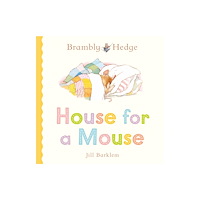 HarperCollins Publishers Brambly Hedge: House for a Mouse (bok, board book, eng)