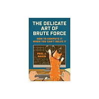 Princeton University Press The Delicate Art of Brute Force (inbunden, eng)