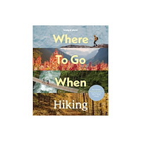 Lonely Planet Global Limited Lonely Planet Where To Go When: Hiking (inbunden, eng)