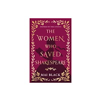 The Book Guild Ltd The Women Who Saved Shakespeare (häftad, eng)
