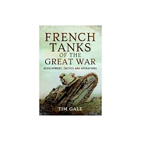 Pen & Sword Books Ltd French Tanks of the Great War (häftad, eng)