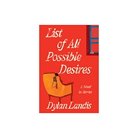 Soho Press List of All Possible Desires: A Novel in Stories (inbunden, eng)