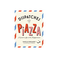 Hardie Grant US Dispatches from the Piazza (inbunden, eng)