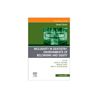 Elsevier Health Sciences Inclusivity in Dentistry: Environments of Belonging and Equity, An Issue of Dental Clinics of North America (inbunden, e...