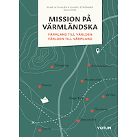 Votum Förlag Mission på värmländska: Värmland till världen och världen till Värmland (inbunden)