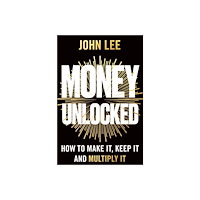 Hay House UK Ltd Money Unlocked: How to Make It, Keep It and Multiply It (häftad, eng)