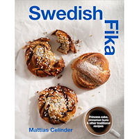 Mattias Celinder Swedish Fika : princess cake, cinnamon buns & other traditional recipes (inbunden, eng)