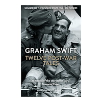 Graham Swift Twelve Post-War Tales (pocket, eng)