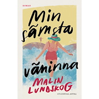 Malin Lundskog Min sämsta väninna (inbunden)