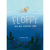 Marianne Dubuc Floppy och den mystiska sjön (inbunden)