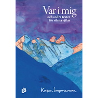 Kajsa Ingemarsson Var i mig : och andra texter för vilsna själar (bok, kartonnage)