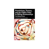 Taylor & francis ltd Foundations, Trauma, and the Child's Voice in Sibling Relationships (häftad, eng)