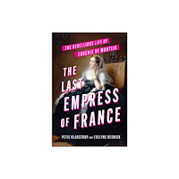 Harpercollins publishers inc The Last Empress of France (inbunden, eng)
